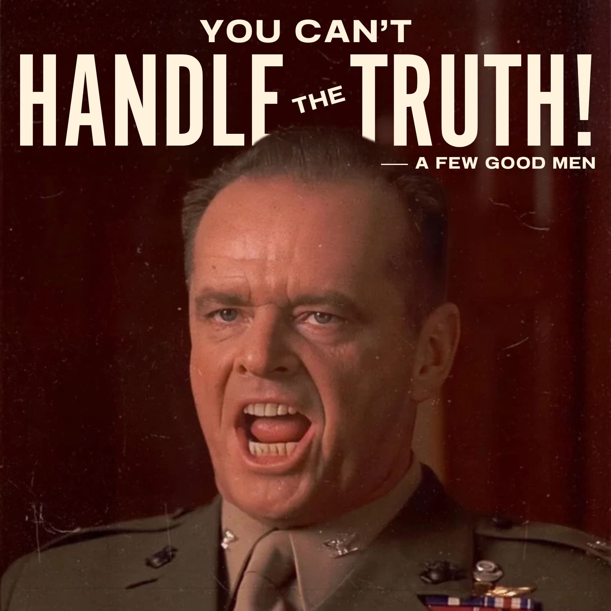 you can't handle the truth - a few good men